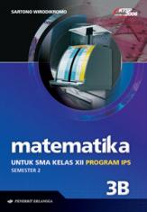 Matematika untuk SMA Kelas XII Semester 2 (Program IPS) (KTSP 2006) (Jilid 3B)